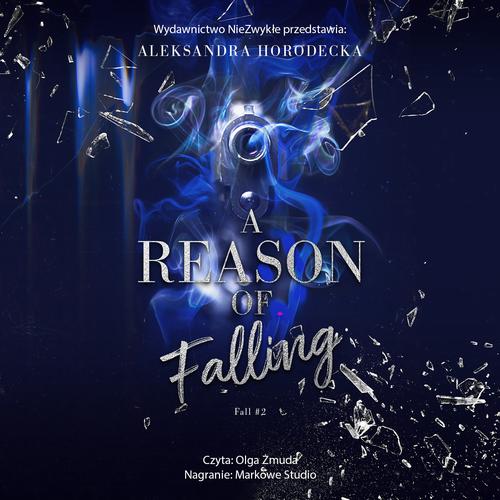 Tytuł: A Reason of Falling
Autor: Aleksandra Horodecka
Wydawnictwo: NieZwykłe
Formaty: MP3