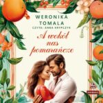 Tytuł: A wokół nas pomarańcze
Autor: Weronika Tomala
Wydawnictwo: Storybox
Formaty: MP3