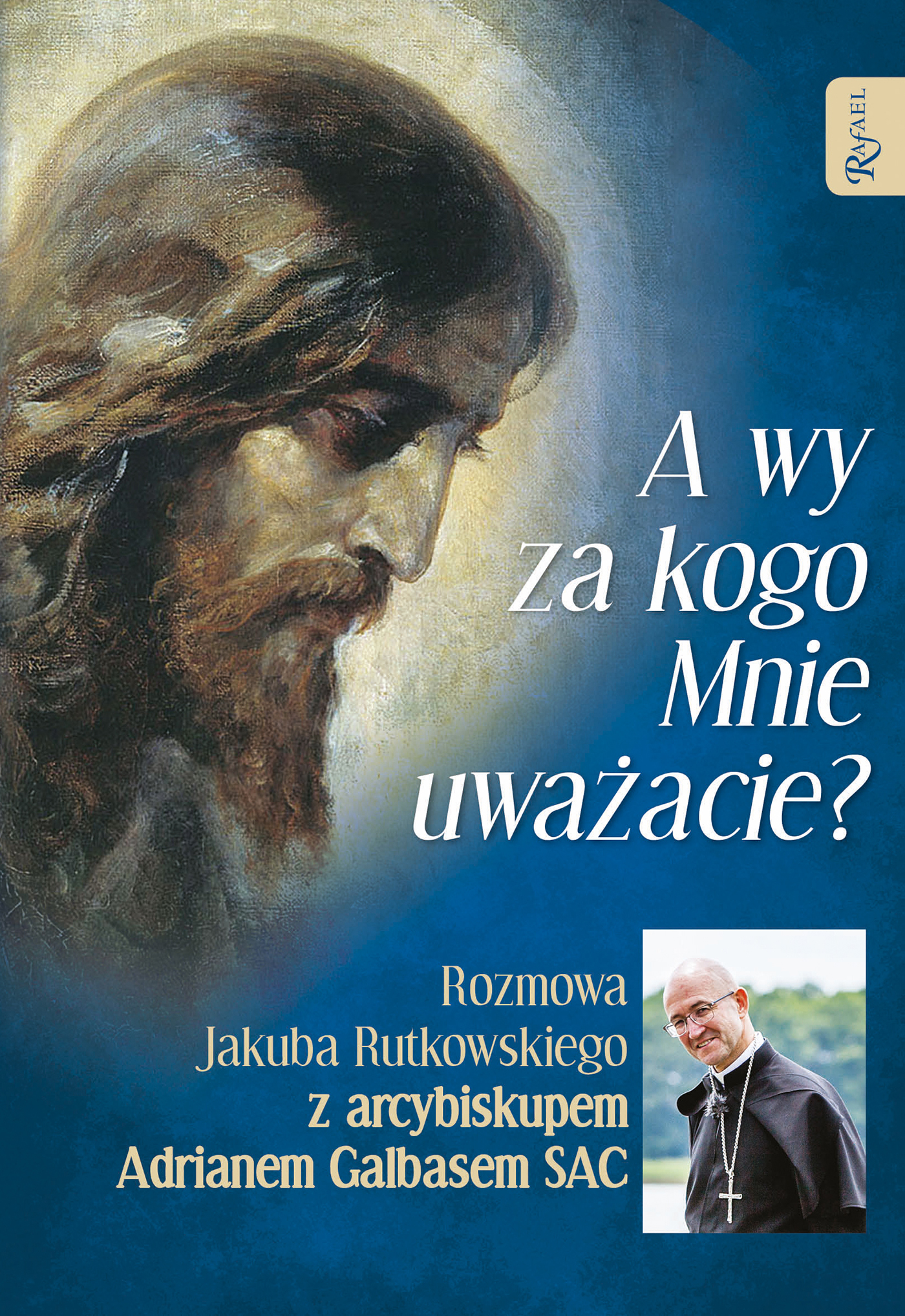 Tytuł: A wy za kogo Mnie uważacie?. Rozmowa Jakuba Rutkowskiego z arcybiskupem Adrianem Galbasem SAC
Autor: abp Adrian Galbas SAC, Jakub Rutkowski
Wydawnictwo: Rafael
Formaty: EPUB, PDF, MOBI