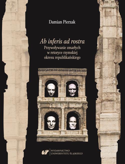 Ab inferis ad rostra. Przywoływanie zmarłych w retoryce rzymskiej okresu republikańskiego — okładka e-booka