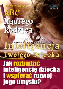 ABC Mądrego Rodzica: Inteligencja Twojego Dziecka. Jak rozbudzić inteligencję dziecka i wspierać rozwój jego umysłu? — okładka e-booka