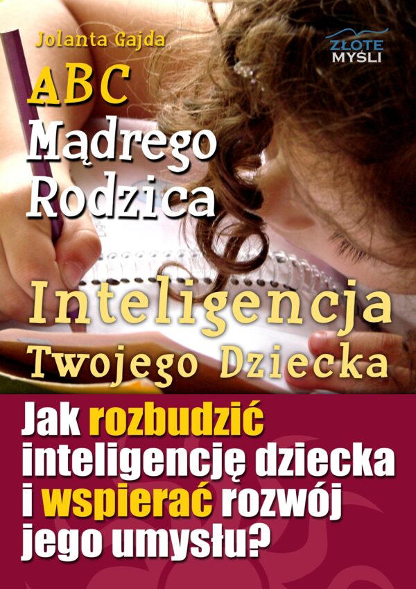 ABC Mądrego Rodzica: Inteligencja Twojego Dziecka. Jak rozbudzić inteligencję dziecka i wspierać rozwój jego umysłu? — okładka e-booka