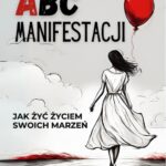 ABC Manifestacji. Jak żyć życiem swoich marzeń — okładka e-booka