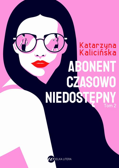 Tytuł: Abonent czasowo niedostępny
Autor: Katarzyna Kalicińska
Wydawnictwo: Wielka Litera
Formaty: EPUB, MOBI