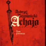 Tytuł: Achaja (#1). Achaja. Tom 1
Autor: Andrzej Ziemiański
Wydawnictwo: Fabryka Słów
Formaty: EPUB, MOBI