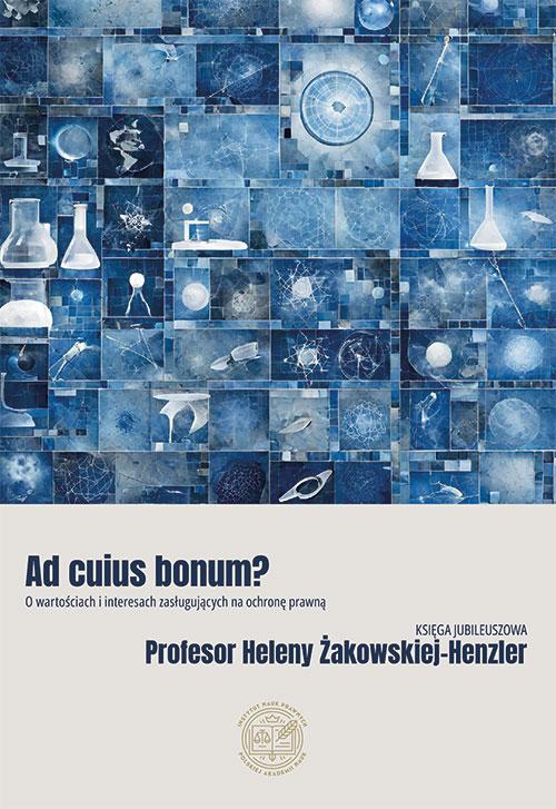 Tytuł: Ad cuius bonum? O wartościach i interesach zasługujących na ochronę prawną Księga Jubileuszowa Profesor Heleny Żakowskiej-Henzler
Autor: 
Wydawnictwo: Instytut Nauk Prawnych PAN
Formaty: PDF