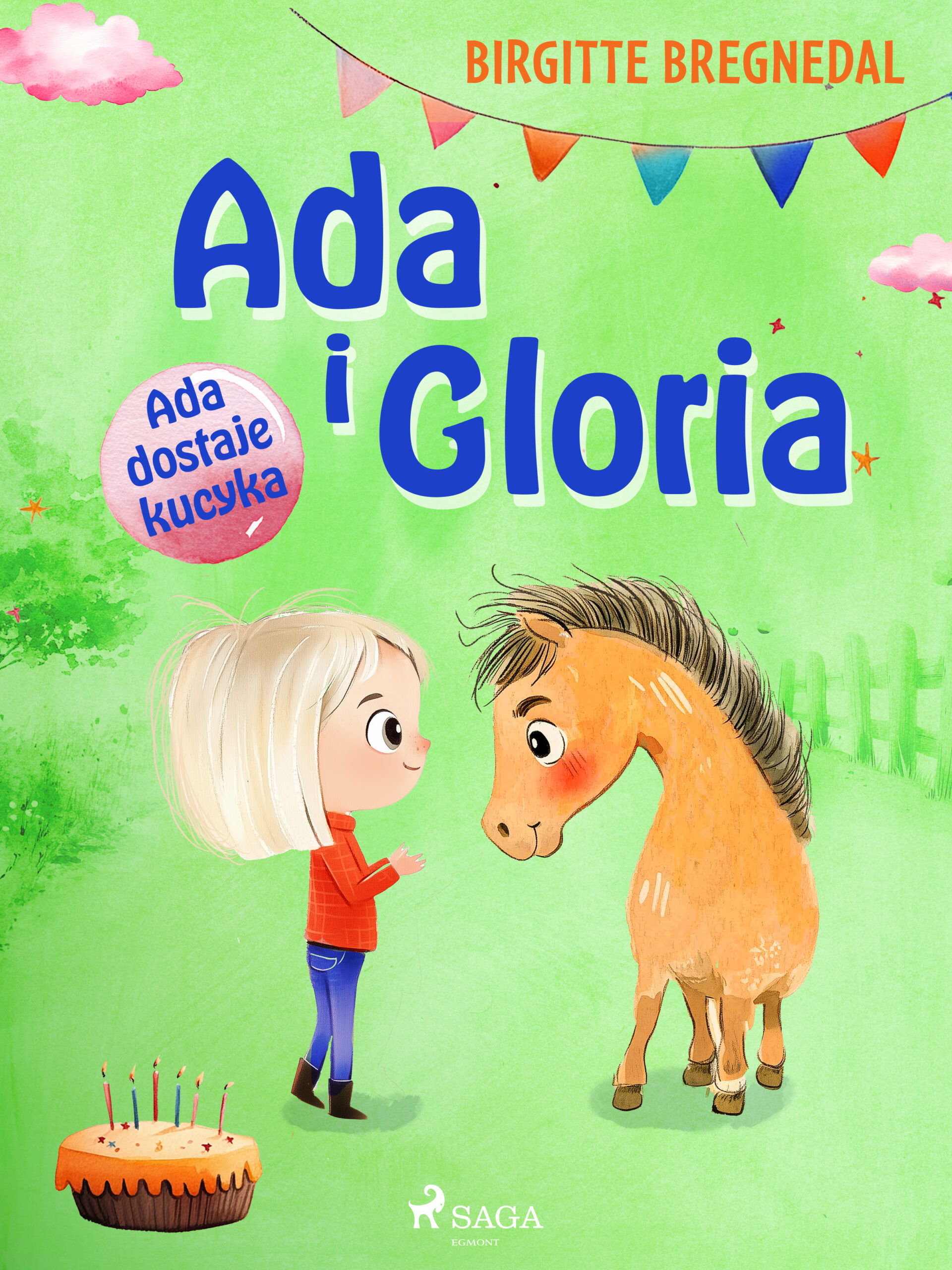 Tytuł: Ada i Gloria 1: Ada dostaje kucyka (#1)
Autor: Birgitte Bregnedal
Wydawnictwo: SAGA Egmont
Formaty: EPUB, MOBI