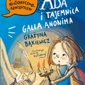Tytuł: Ada i tajemnica Galla Anonima
Autor: Grażyna Bąkiewicz
Wydawnictwo: Literatura
Formaty: EPUB, MOBI