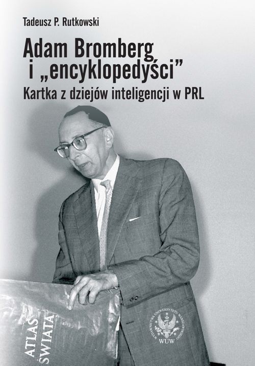 Tytuł: Adam Bromberg i "encyklopedyści"
Autor: Tadeusz P. Rutkowski
Wydawnictwo: Wydawnictwa Uniwersytetu Warszawskiego
Formaty: PDF
