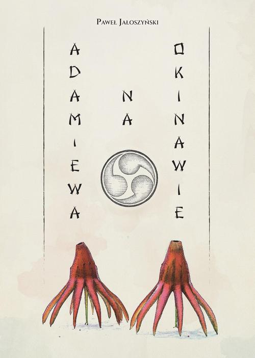 Tytuł: Adam i Ewa na Okinawie
Autor: Paweł Jałoszyński
Wydawnictwo: Borgis
Formaty: EPUB