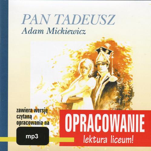 Tytuł: Adam Mickiewicz "Pan Tadeusz" - opracowanie
Autor: Marcin Bodych, Andrzej I. Kordela
Wydawnictwo: SMPB
Formaty: MP3
