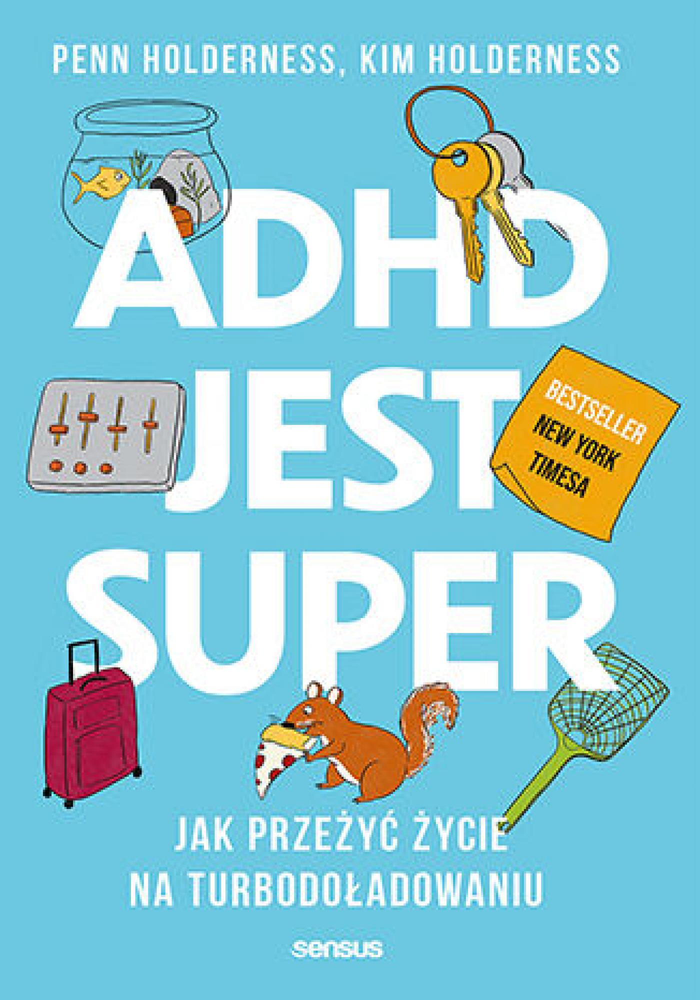 Tytuł: ADHD jest super. Jak przeżyć życie na turbodoładowaniu
Autor: Penn Holderness, Kim Holderness, Edward Hallowell
Wydawnictwo: Sensus
Formaty: PDF