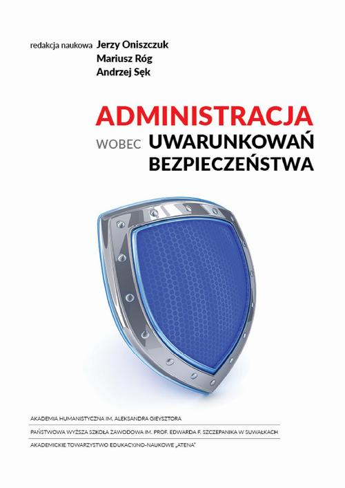 Tytuł: Administracja wobec uwarunkowań bezpieczeństwa
Autor: Mariusz Róg, Andrzej Sęk, Jerzy Oniszczuk
Wydawnictwo: Akademia Humanistyczna
Formaty: PDF