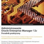 Tytuł: Administrowanie Oracle Enterprise Manager 12c
Autor: Praca zbiorowa
Wydawnictwo: Promise
Formaty: PDF