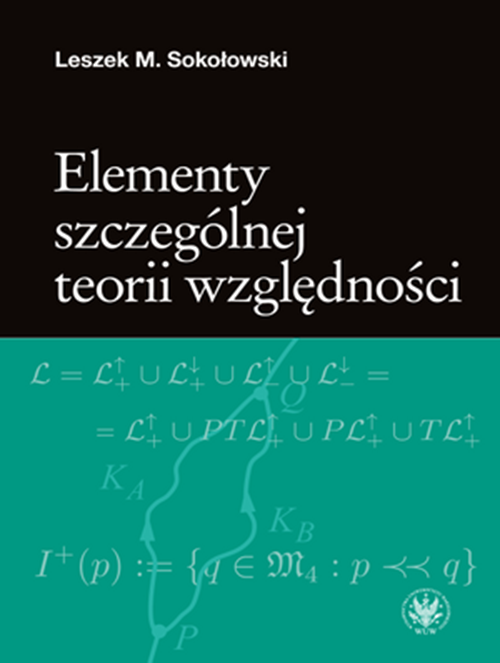 Tytuł: Advanced Special Relativity
Autor: Leszek M. Sokołowski
Wydawnictwo: Wydawnictwa Uniwersytetu Warszawskiego
Formaty: PDF