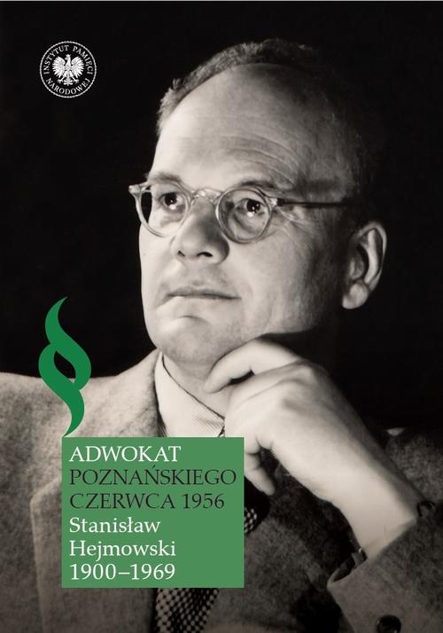 Tytuł: Adwokat poznańskiego czerwca 1956. Stanisław Hejmowski (1900-1969)
Autor: Piotr Grzelczak
Wydawnictwo: Instytut Pamięci Narodowej
Formaty: EPUB, MOBI
