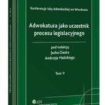 Tytuł: Adwokatura jako uczestnik procesu legislacyjnego. Tom V
Autor: Jacek Giezek, Andrzej Malicki
Wydawnictwo: Wolters Kluwer
Formaty: PDF