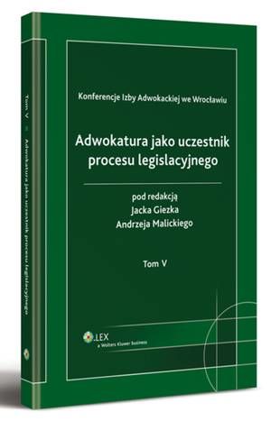 Tytuł: Adwokatura jako uczestnik procesu legislacyjnego. Tom V
Autor: Jacek Giezek, Andrzej Malicki
Wydawnictwo: Wolters Kluwer
Formaty: PDF