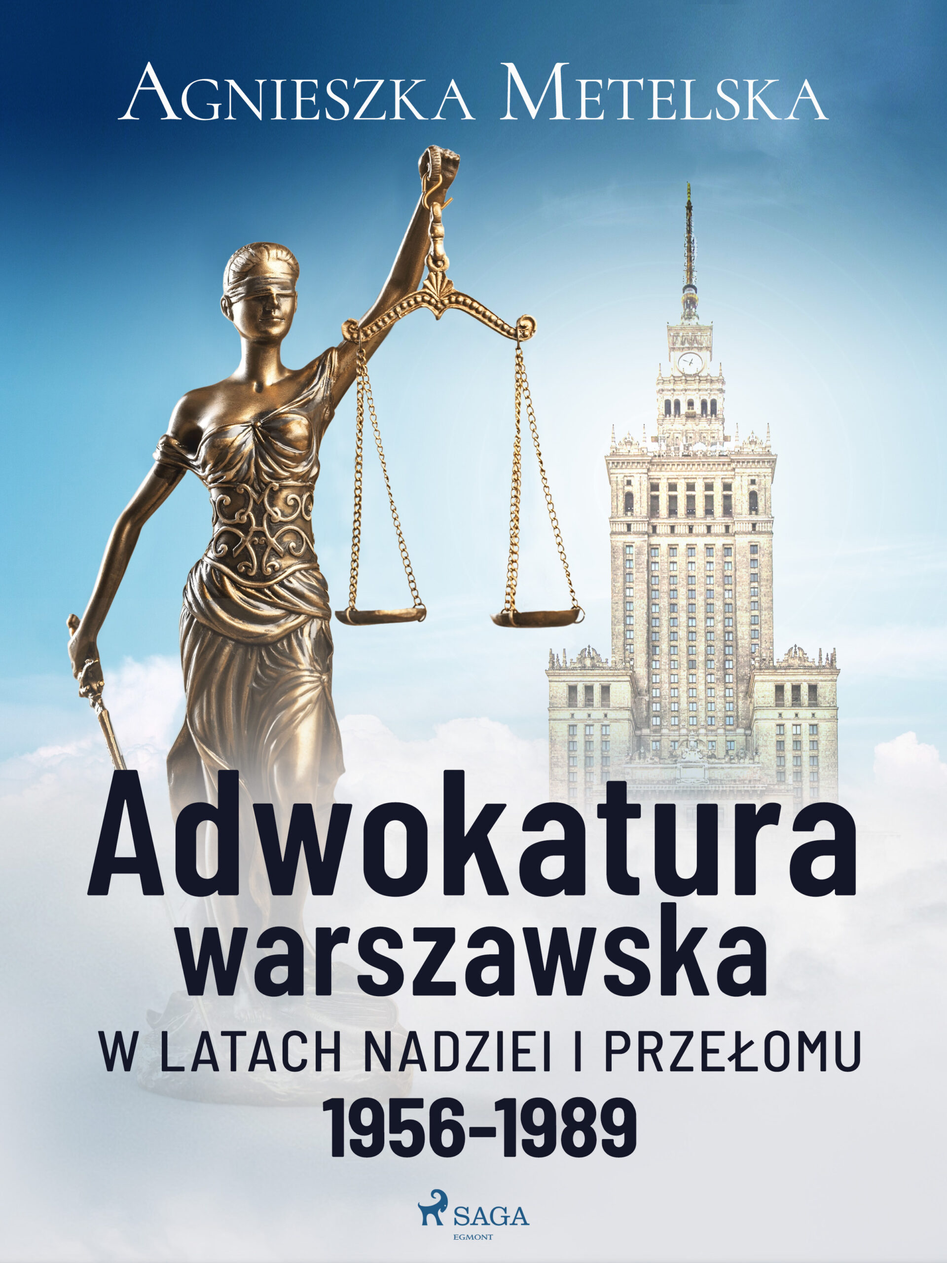 Tytuł: Adwokatura warszawska w latach nadziei i przełomu 1956-1989
Autor: Agnieszka Metelska
Wydawnictwo: SAGA Egmont
Formaty: EPUB, MOBI