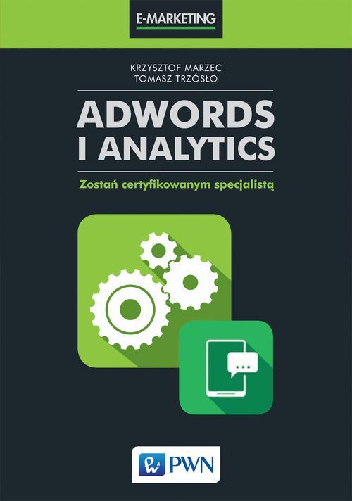 Tytuł: AdWords i Analytics
Autor: Krzysztof Marzec, Tomasz Trzósło
Wydawnictwo: Wydawnictwo Naukowe PWN
Formaty: MOBI, EPUB