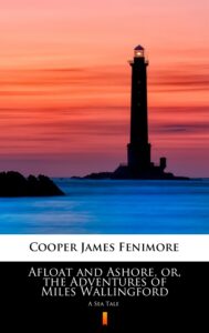 Afloat and Ashore, or, the Adventures of Miles Wallingford. A Sea Tale — okładka e-booka
