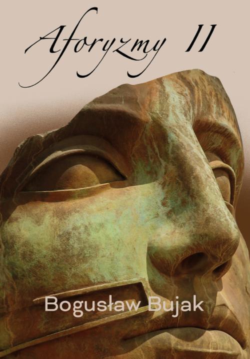 Tytuł: Aforyzmy II
Autor: Bogusław Bujak
Wydawnictwo: Warszawska Firma Wydawnicza
Formaty: EPUB