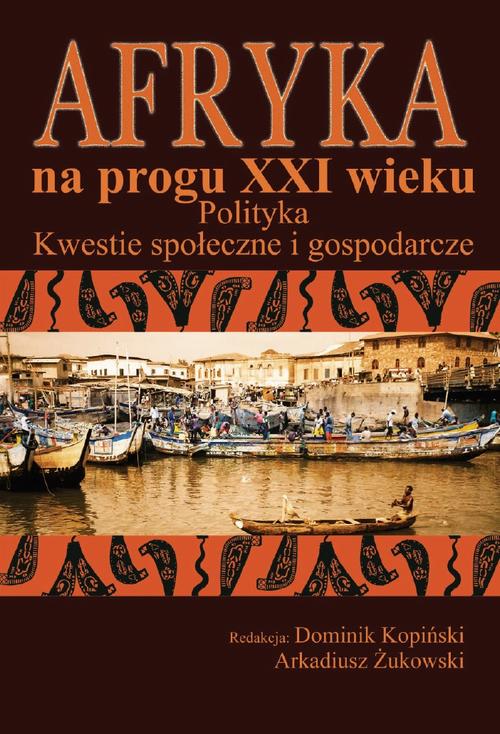 Tytuł: Afryka na progu XXI wieku Tom 2
Autor: Dominik Kopiński, Arkadiusz Żukowski
Wydawnictwo: Aspra
Formaty: PDF