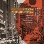 Tytuł: Afryka Subsaharyjska
Autor: Ewa Cieślik, Konrad Czernichowski, Bara Ndiaye
Wydawnictwo: Wydawnictwo Naukowe PWN
Formaty: MOBI, EPUB