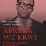 Tytuł: Afryka we krwi. Konflikty – zbrodnie – ludobójstwo
Autor: Piotr Bejrowski, Natalia Stawarz
Wydawnictwo: Promohistoria
Formaty: PDF, MOBI