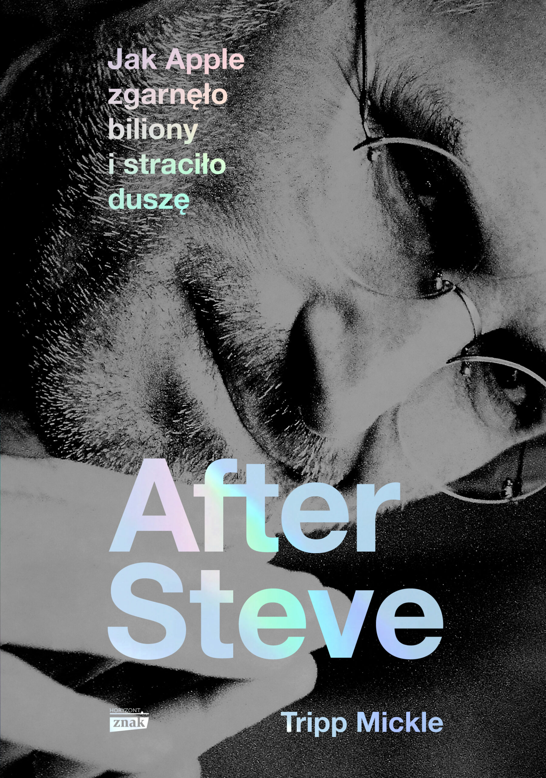 Tytuł: After Steve. Jak Apple zgarnęło biliony i straciło duszę
Autor: Tripp Mickle
Wydawnictwo: Horyzont
Formaty: EPUB, MOBI
