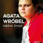Tytuł: Agata Wróbel. Ciężar życia. Autobiografia
Autor: Agata Wróbel, Mateusz Skwierawski
Wydawnictwo: SQN
Formaty: EPUB, MOBI
