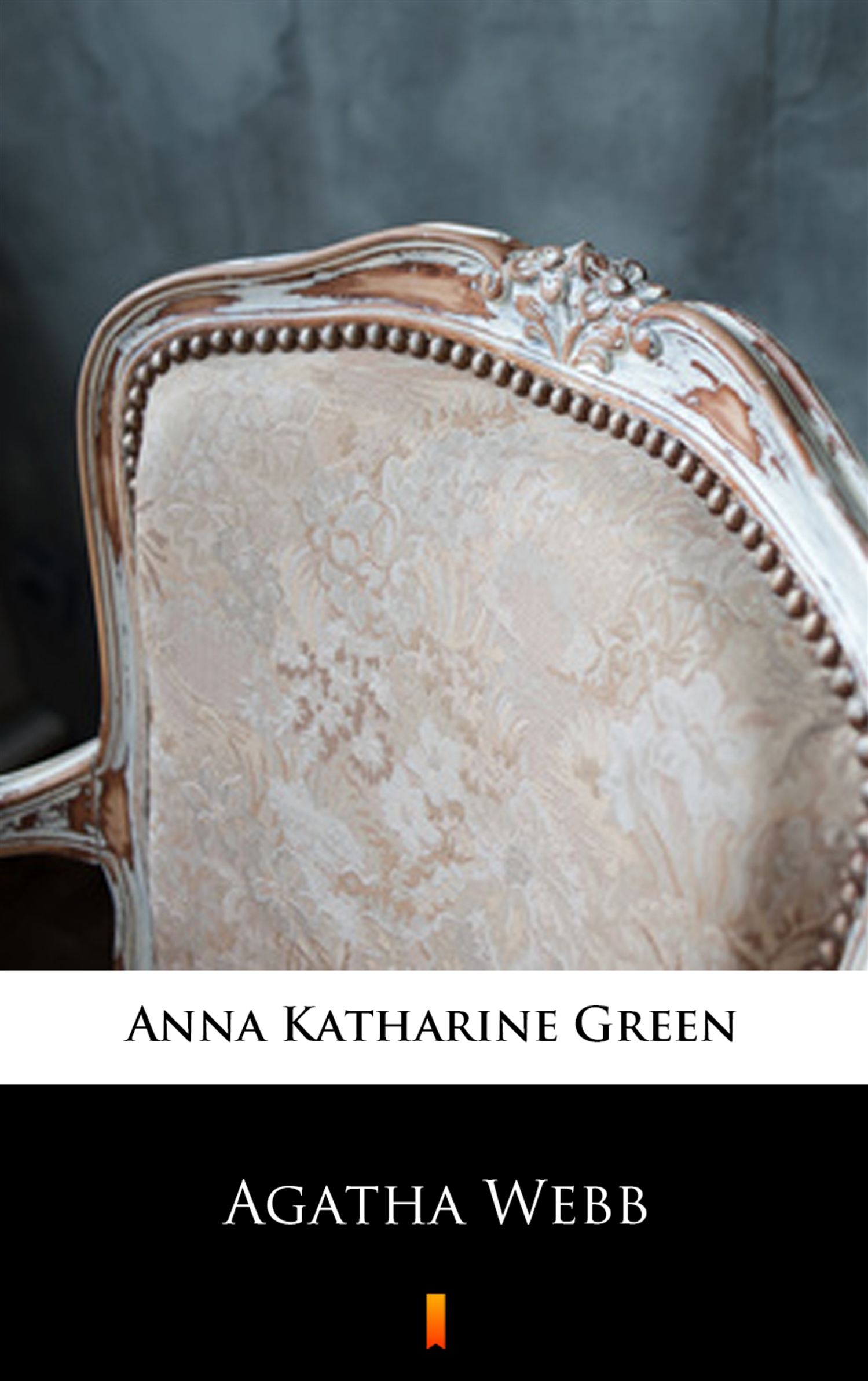 Tytuł: Agatha Webb
Autor: Anna Katharine Green
Wydawnictwo: KtoCzyta.pl
Formaty: EPUB, MOBI