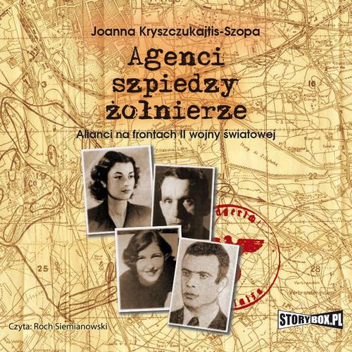 Tytuł: Agenci, szpiedzy, żołnierze. Alianci na frontach II wojny światowej
Autor: Joanna Kryszczukajtis-Szopa
Wydawnictwo: Storybox
Formaty: MP3