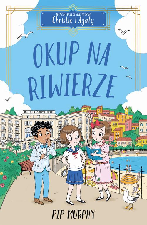 Tytuł: Agencja detektywistyczna Christie i Agaty. Tom 4. Okup na Riwierze
Autor: Pip Murphy
Wydawnictwo: Storybox
Formaty: MOBI, PDF, EPUB