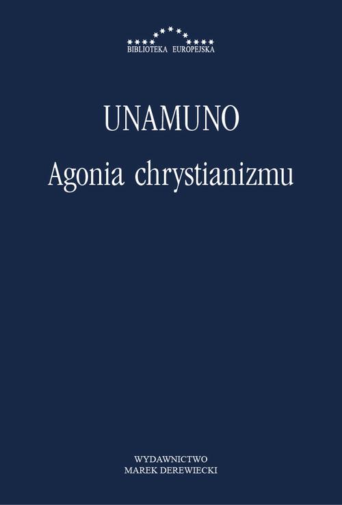Tytuł: Agonia chrystianizmu
Autor: Miguel Unamuno
Wydawnictwo: Marek Derewiecki
Formaty: PDF