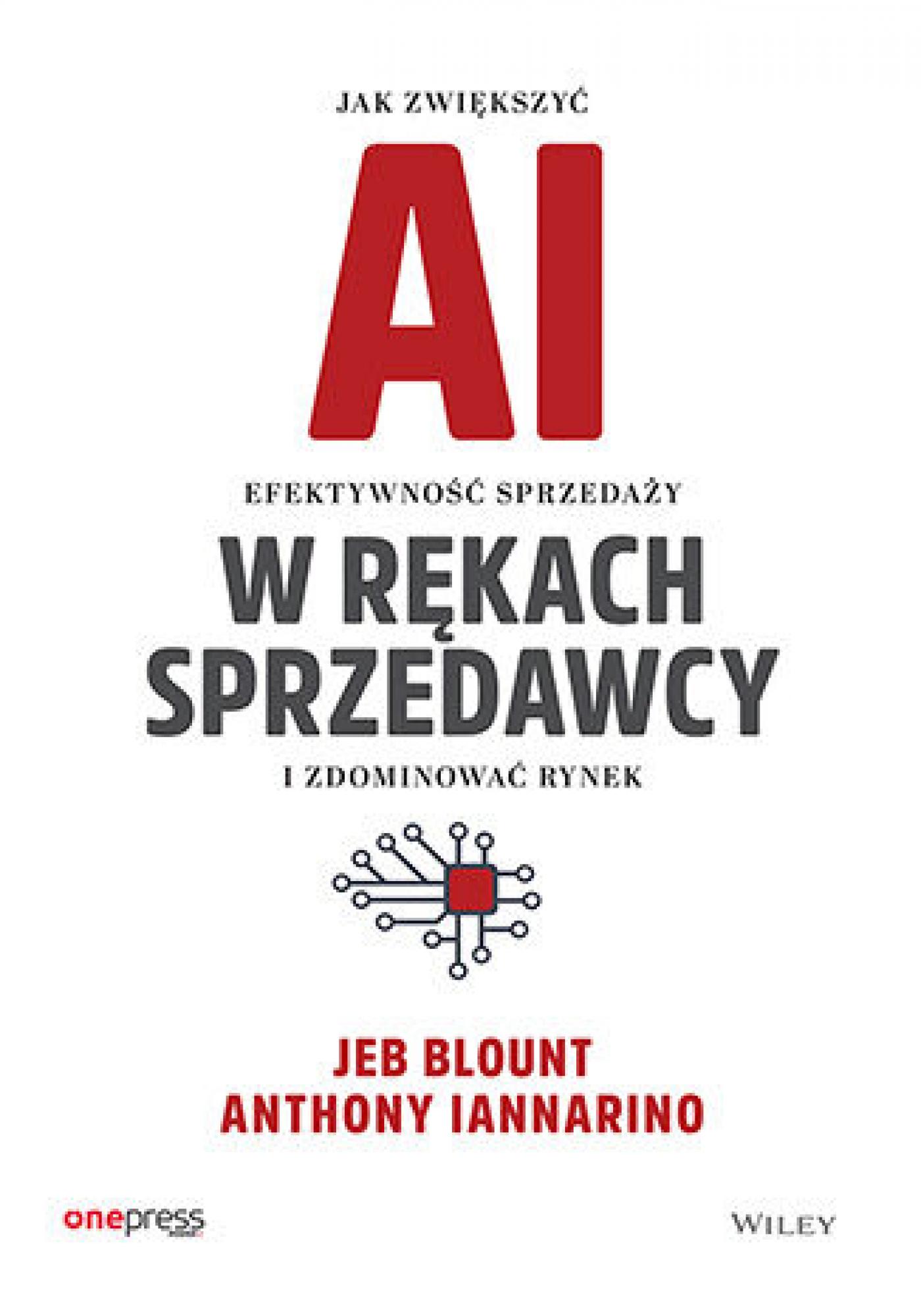Tytuł: AI w rękach sprzedawcy. Jak zwiększyć efektywność sprzedaży i zdominować rynek
Autor: Jeb Blount, Anthony Iannarino
Wydawnictwo: Onepress
Formaty: EPUB, PDF, MOBI