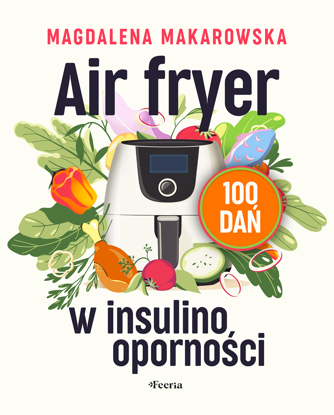 Tytuł: Air fryer w insulinooporności. 100 dań
Autor: Magdalena Makarowska
Wydawnictwo: Wydawnictwo JK (Aha, Feeria)
Formaty: PDF