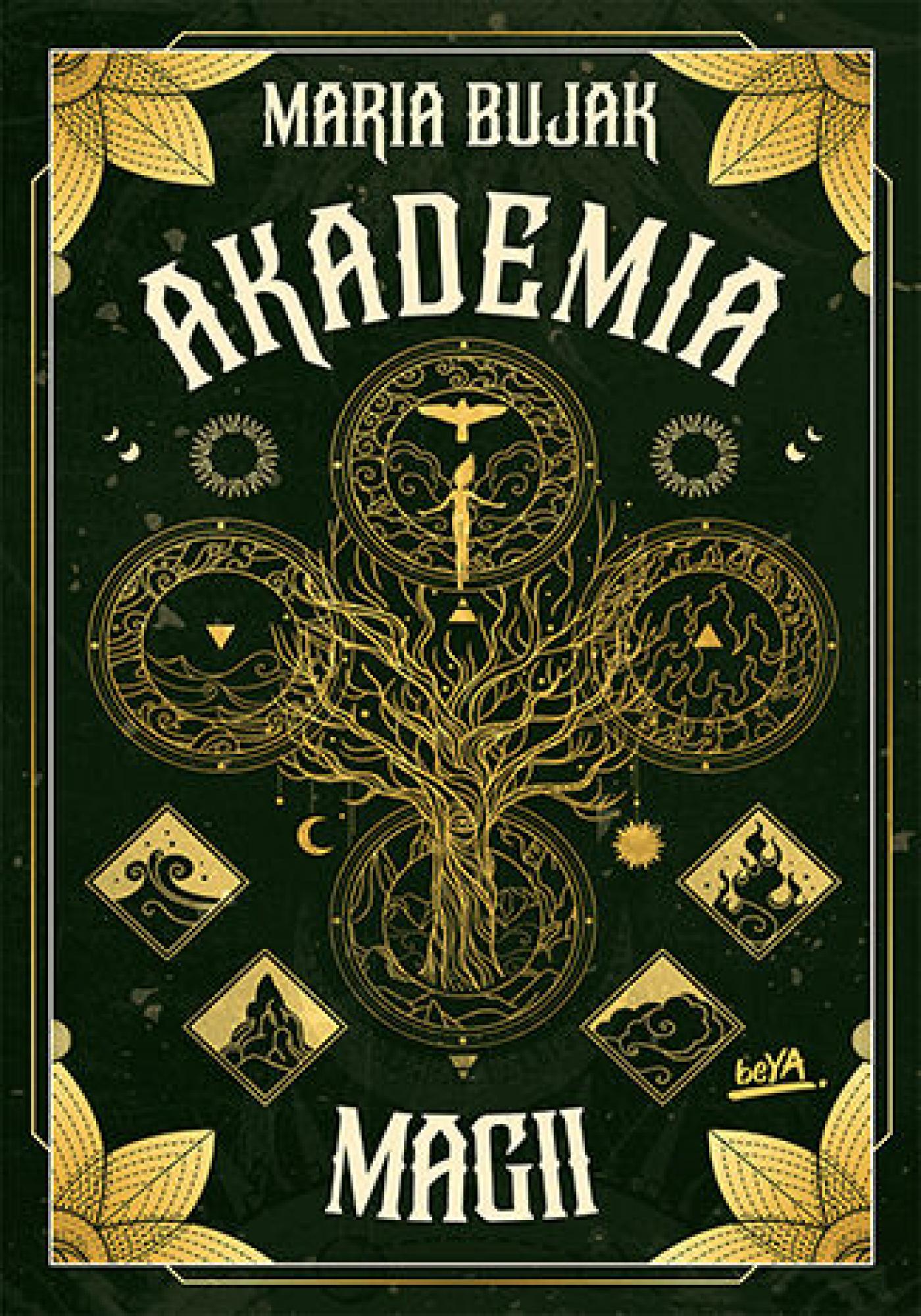 Tytuł: Akademia magii
Autor: Maria Bujak
Wydawnictwo: BeYA
Formaty: EPUB, PDF, MOBI