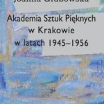Tytuł: Akademia Sztuk Pięknych w Krakowie w latach 1945-1956
Autor: Joanna Grabowska
Wydawnictwo: Aspra
Formaty: PDF