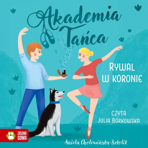Tytuł: Akademia Tańca. Rywal w koronie
Autor: Aniela Cholewińska-Szkolik
Wydawnictwo: Zielona Sowa
Formaty: MP3