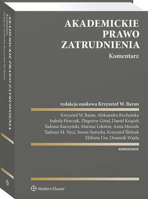 Tytuł: Akademickie prawo zatrudnienia. Komentarz
Autor: Tadeusz Kuczyński, Dominik Wajda, Krzysztof Ślebzak, Elżbieta Ura, Krzysztof Wojciech Baran, Anna Musiała, Daniel Książek, Aleksandra Bocheńska, Mariusz Lekston, Iwona Sierocka, Izabela Florczak, Tadeusz Nycz, Zbigniew Góral
Wydawnictwo: Wolters Kluwer
Formaty: PDF