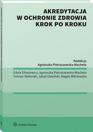 Tytuł: Akredytacja w ochronie zdrowia krok po kroku
Autor: Agnieszka Pietraszewska-Macheta, Tomasz Stefaniak, Edyta Eliaszewicz, Jakub Ulasiński, Magda Wiśniewska
Wydawnictwo: Wolters Kluwer
Formaty: PDF