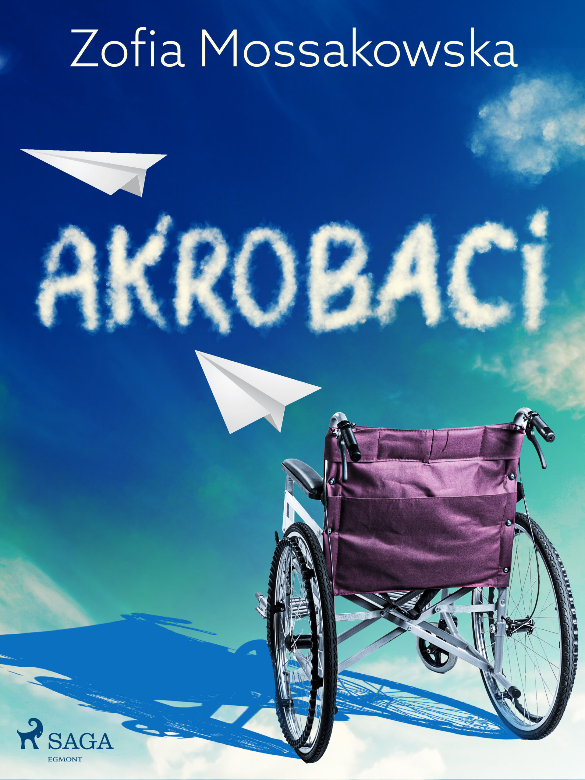 Tytuł: Akrobaci
Autor: Zofia Mossakowska
Wydawnictwo: SAGA Egmont
Formaty: EPUB, MOBI