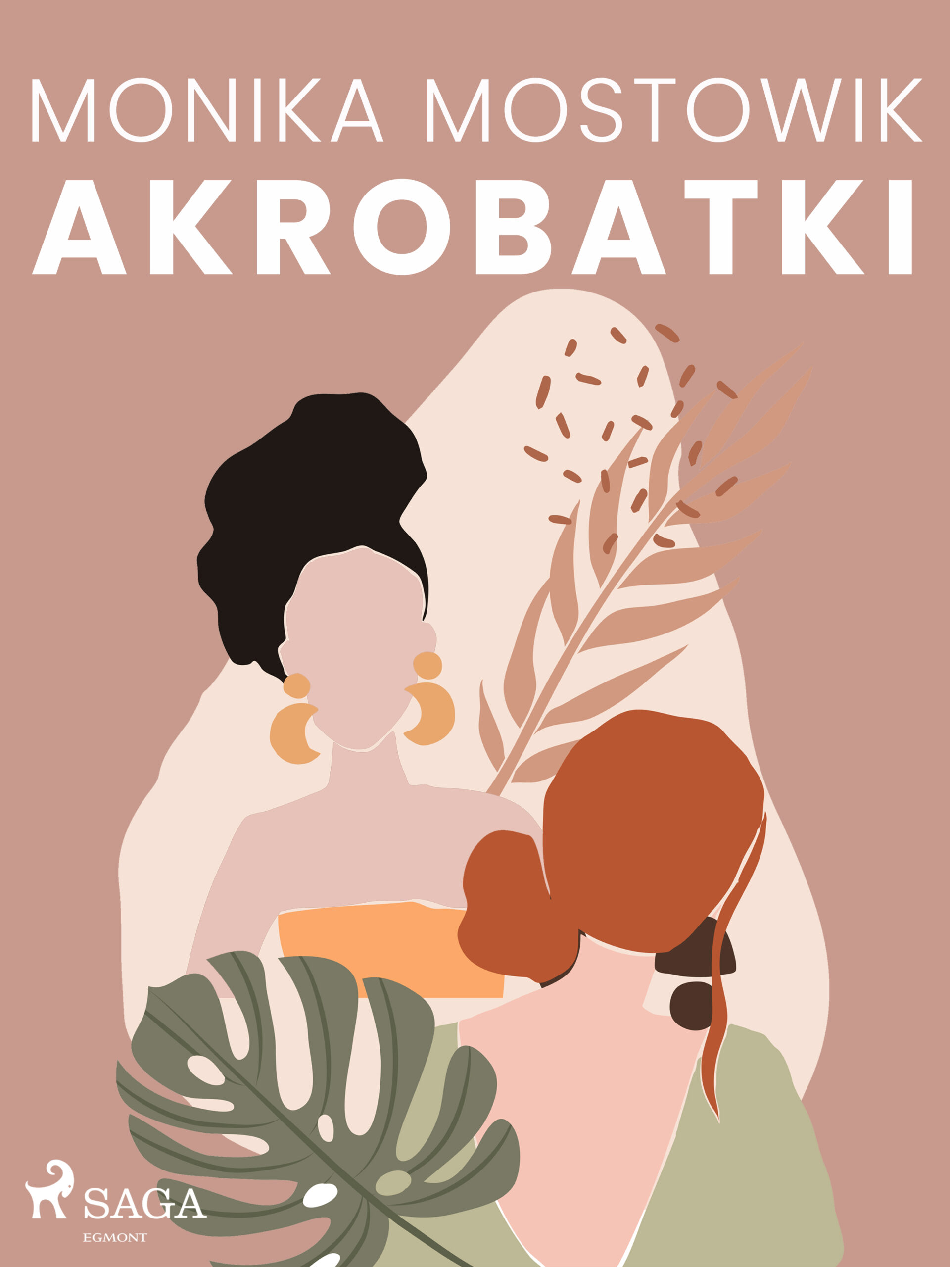 Tytuł: Akrobatki
Autor: Monika Mostowik
Wydawnictwo: SAGA Egmont
Formaty: EPUB, MOBI