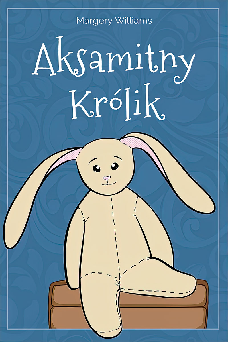 Tytuł: Aksamitny Królik
Autor: Margery Williams
Wydawnictwo: Miasto Książek
Formaty: EPUB, PDF, MOBI