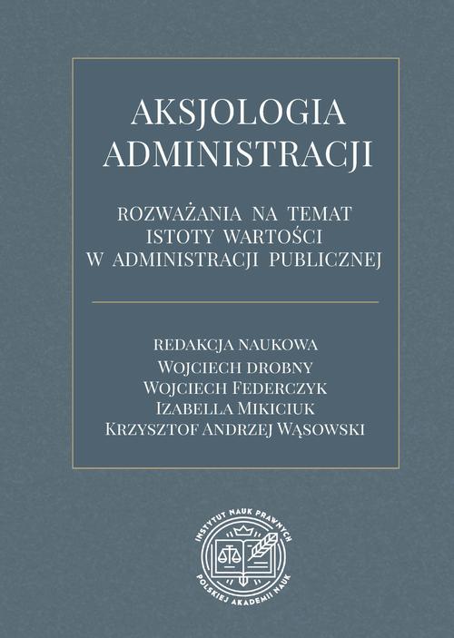 Tytuł: Aksjologia administracji – rozważania na temat istoty wartości w administracji publicznej
Autor: 
Wydawnictwo: Instytut Nauk Prawnych PAN
Formaty: PDF