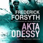 Tytuł: AKTA ODESSY
Autor: Frederick Forsyth
Wydawnictwo: Albatros
Formaty: MP3