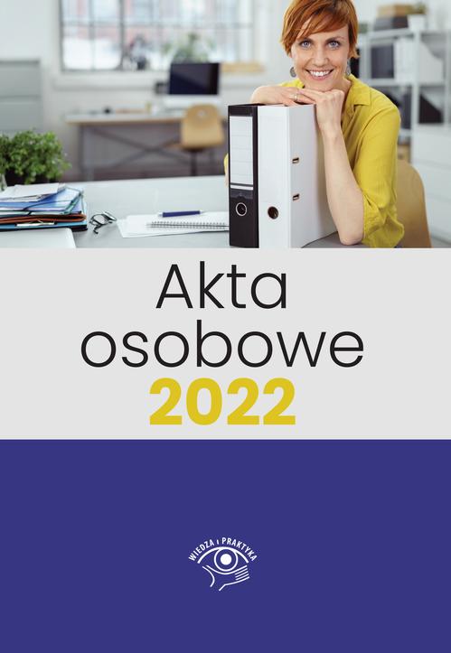 Tytuł: Akta osobowe 2022
Autor: Praca Zbiorowa Pod Redakcją Katarzyny Wrońskiej-Zblewskiej
Wydawnictwo: Wiedza i Praktyka
Formaty: PDF