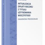 Tytuł: Aktualizacja opłaty rocznej z tytułu użytkowania wieczystego. Zagadnienia proceduralne
Autor: Łukasz Dziamski
Wydawnictwo: Wolters Kluwer
Formaty: PDF