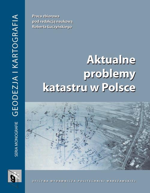Tytuł: Aktualne problemy katastru w Polsce
Autor: Robert Łuczyński
Wydawnictwo: Oficyna Wydawnicza Politechniki Warszawskiej
Formaty: PDF